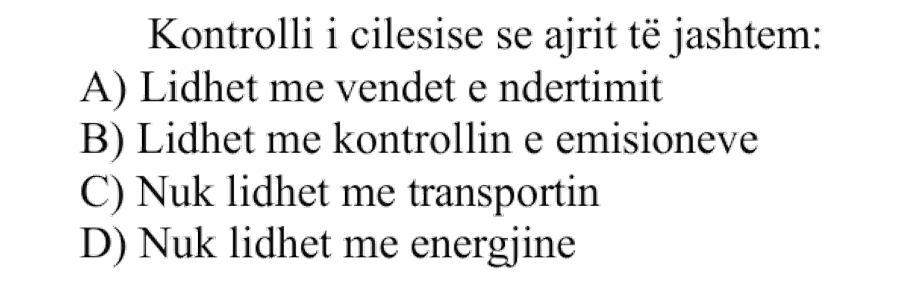 Kontrolli i cilësisë së ajrit të jashtëm: A) Lidhet me vendet e ndërtimit B) Lidhet me kontrollin e emisioneve C) Nuk lidhet me transportin D) Nuk lidhet me energjinë
