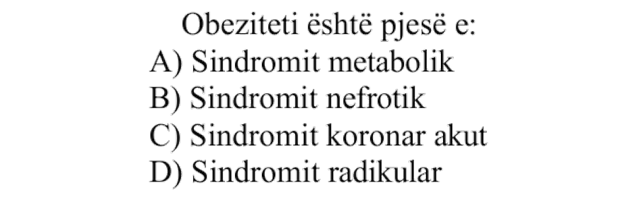 Obeziteti është pjesë e: A) Sindromit metabolik B) Sindromit nefrotik C) Sindromit koronar akut D) Sindromit radikular