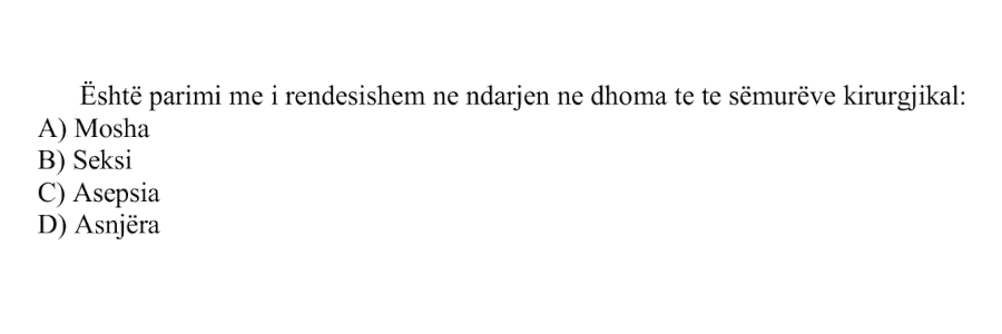 Është parimi më i rëndësishëm në ndarjen në dhoma të të sëmurëve kirurgjikalë: A) Mosha B) Seksi C) Asepsia D) Asnjëra