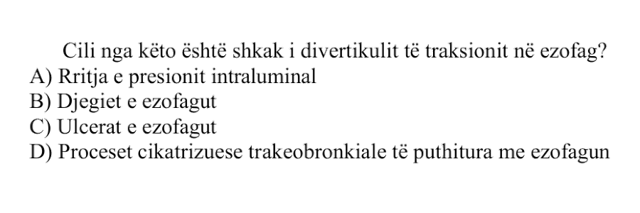Cili nga këto është shkak i divertikulit të traksionit në ezofag? A) Rritja e presionit intraluminal B) Djegiet e ezofagut C) Ulcerat e ezofagut D) Proceset cikatrizuese trakeobronkiale të puthitura me ezofagun