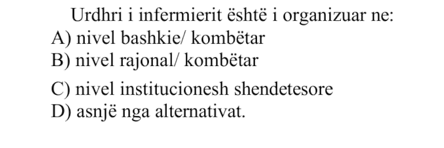 Urdhri i Infermierit është i organizuar në: A) nivel bashkie, kombëtar B) nivel rajonal, kombëtar C) nivel institucionesh shëndetësore D) asnjë nga alternativat