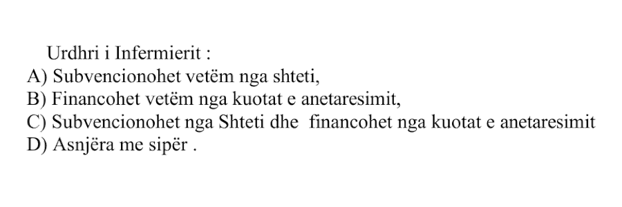 Urdhri i Infermierit: A) Subvencionohet vetëm nga shteti B) Financohet vetëm nga kuotat e anëtarësimit C) Subvencionohet nga shteti dhe financohet nga kuotat e anëtarësimit D) Asnjëra më sipër