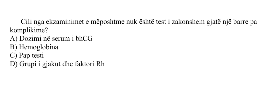 Cili nga ekzaminimet e mëposhtme nuk është test i zakonshëm gjatë një barre pa komplikime? A) Dozimi në serum i \(\beta\text{-hCG}\) B) Hemoglobina C) Pap testi D) Grupi i gjakut dhe faktori Rh