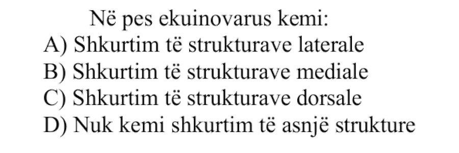 Në pes ekuinovarus kemi: A) Shkurtim të strukturave laterale B) Shkurtim të strukturave mediale C) Shkurtim të strukturave dorsale D) Nuk kemi shkurtim të asnjë strukture