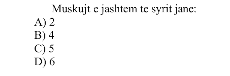 Muskujt e jashtëm të syrit janë: A) \(2\) B) \(4\) C) \(5\) D) \(6\)