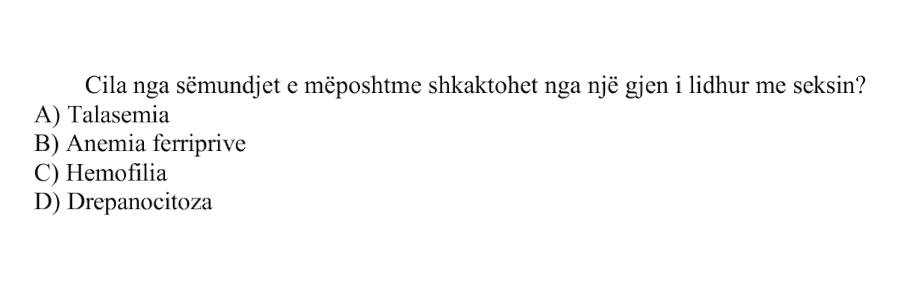 Cila nga sëmundjet e mëposhtme shkaktohet nga një gjen i lidhur me seksin? A) Talasemia B) Anemia ferriprive C) Hemofilia D) Drepanocitoza