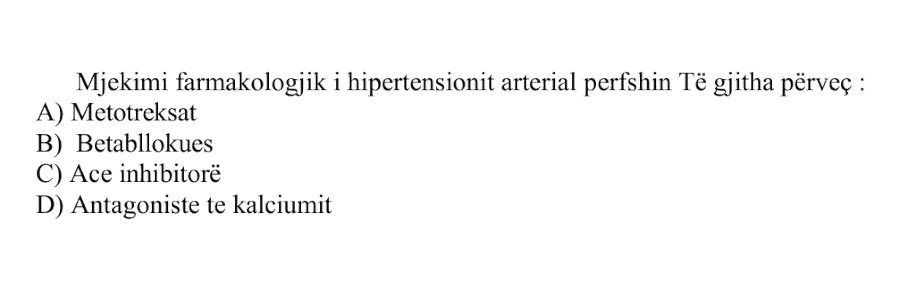 Mjekimi farmakologjik i hipertensionit arterial përfshin të gjitha, përveç: A) Metotreksat B) Betabllokues C) ACE inhibitorë D) Antagonistë të kalciumit