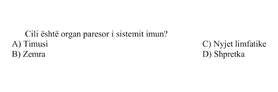 Cili është organ parësor i sistemit imun? A) Timusi B) Zemra C) Nyjet limfatike D) Shpretka